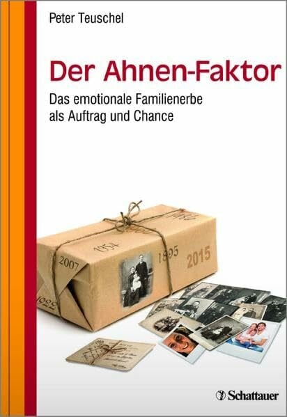 Teuschel, Peter Der Ahnen-Faktor: Das emotionale Familienerbe als Auftrag und Chance