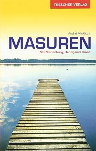 Micklitza, André Reiseführer Masuren: Mit Marienburg, Danzig und Thorn