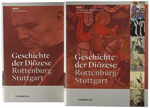 im Auftrag des Geschichtsvereins der Diözese Rottenburg-Stuttgart Geschichte der Diözese Rottenburg-Stuttgart: Band 1: Christentum im Südwesten bis 1800. Das 19. Jahrhundert; Band 2: Das 20. Jahrhundert