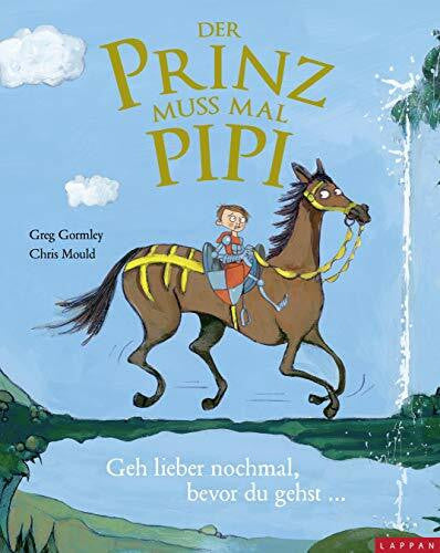 Steindamm, Constanze Der Prinz muss mal Pipi - Eine Geschichte zum Thema 'Wann sind wir endlich da?': Geh lieber nochmal, bevor du gehst ...