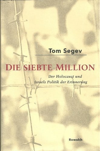 Krause, Jürgen Peter Die siebte Million: Der Holocaust und Israels Politik der Erinnerung