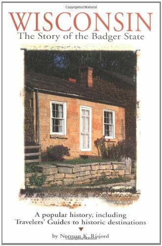 Risjord, Norman K. Wisconsin: The Story of the Badger State