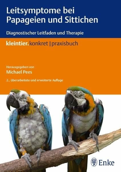Groeneveld, Gabriele Leitsymptome bei Papageien und Sittichen: Diagnostischer Leitfaden und Therapie (Kleintier konkret)