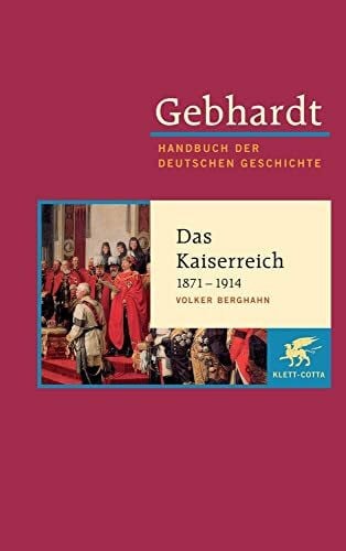 Berghahn, Volker Handbuch der deutschen Geschichte in 24 Bänden. Bd.16: Das Kaiserreich (1871-1914)