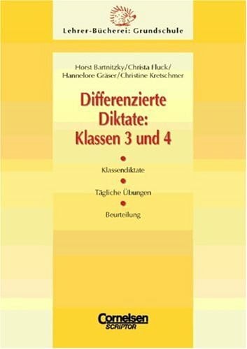 Kretschmer, Dr. Christine Lehrerbücherei Grundschule - Ideenwerkstatt: Differenzierte Diktate: Klasse 3/4: Klassendiktate - Tägliche Übungen - Beurteilung