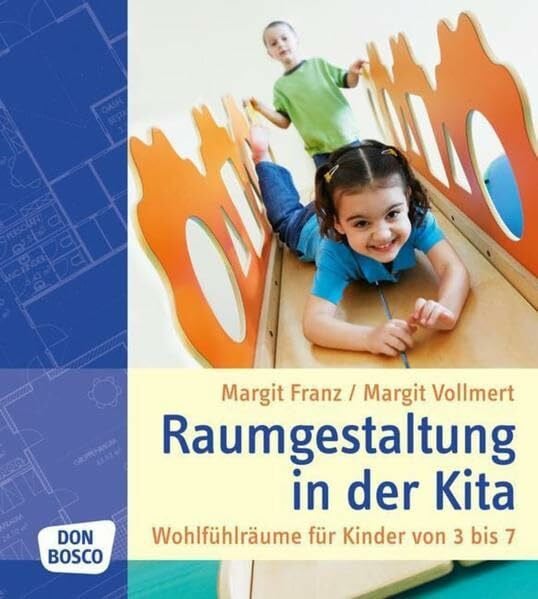 Vollmert, Margit Raumgestaltung in der Kita: Wohlfühlräume für Kinder von 3 bis 7