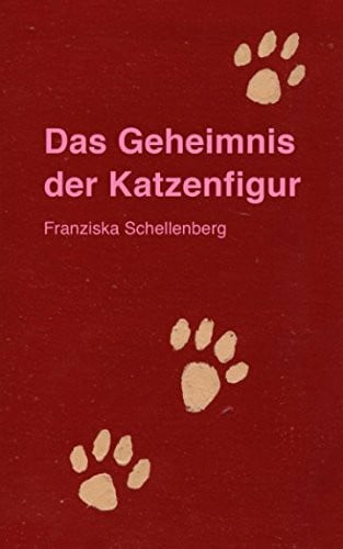 Schellenberg, Franziska Das Geheimnis der Katzenfigur