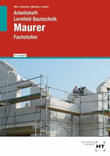 Kai-Michael Stumm Arbeitsheft mit eingetragenen Lösungen Lernfeld Bautechnik Maurer: Fachstufen