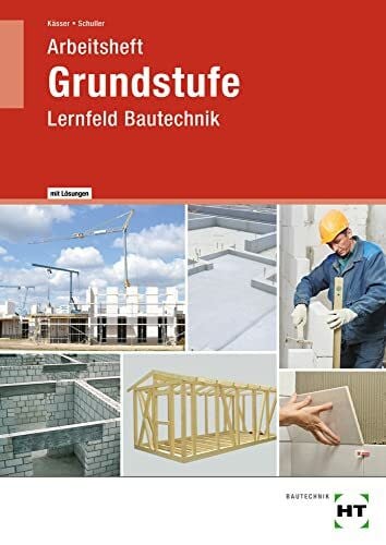 Schuller, Jens-Peter Arbeitsheft mit eingetragenen Lösungen Grundstufe: Lernfeld Bautechnik