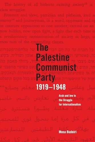 Budeiri, Musa Palestine Communist Party 1919-1948: Arab and Jew in the Struggle for Internationalism