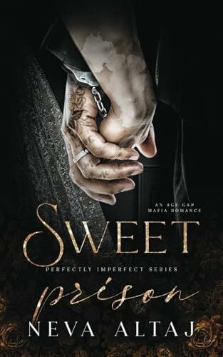 Altaj, Neva Sweet Prison: An Age Gap Mafia Romance (Perfectly Imperfect, Band 10)
