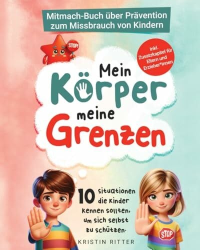 Ziese, Nicole Mein Körper, meine Grenzen - Mitmachbuch über Prävention zum Missbrauch von Kindern: 10 Situationen, die Kinder kennen sollten, um sich selbst zu ... Zusatzkapitel für Eltern und Erzieher*innen