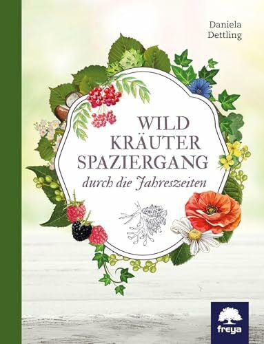 Dettling, Daniela Wildkräuterspaziergang durch die Jahreszeiten