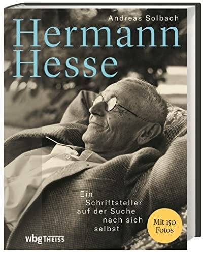 Solbach, Andreas Hermann Hesse: Ein Schriftsteller auf der Suche nach sich selbst