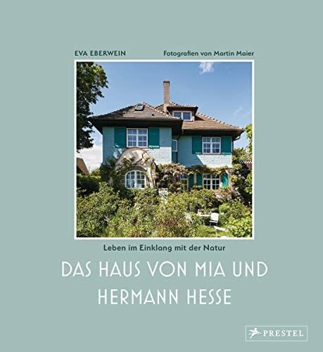 Maier, Martin Das Haus von Mia und Hermann Hesse: Leben im Einklang mit der Natur. Die Villa in Gaienhofen am Bodensee