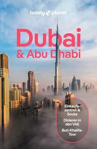 Skirka, Hayley LONELY PLANET Reiseführer Dubai & Abu Dhabi: Eigene Wege gehen und Einzigartiges erleben.