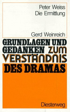 Weinreich, Gerd Peter Weiss: Die Ermittlung (Grundlagen und Gedanken zum Verständnis des Dramas)