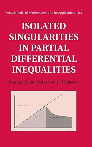 Taliaferro, Steven D. Isolated Singularities in Partial Differential Inequalities (Encyclopedia of Math and its Applications, 161, Band 161)
