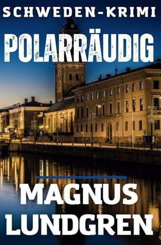 Lundgren, Magnus Polarräudig: Schweden-Krimi (Kjell Dahlberg, Band 3)