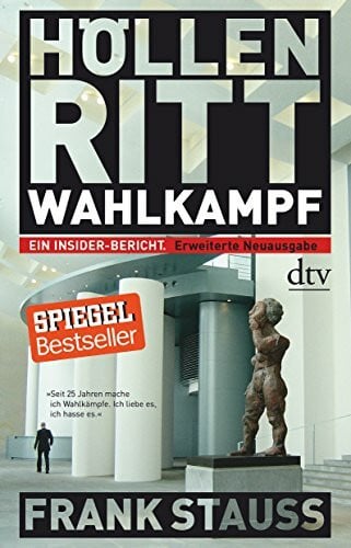 Stauss, Frank Höllenritt Wahlkampf: Ein Insider-Bericht – Erweiterte Neuausgabe
