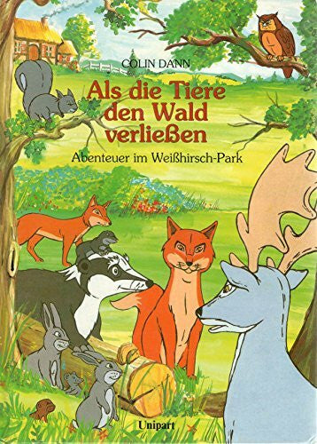 Unipart  Verlag  in Stuttgart ALS DIE TIERE DEN WALD VERLIEßEN - Abenteuer im Weißhirsch - Park - Unipart Verlag in Stuttgart- Gebundene Ausgabe