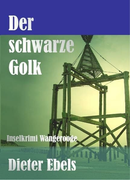 Ebels, Dieter Der schwarze Golk: Inselkrimi Wangerooge
