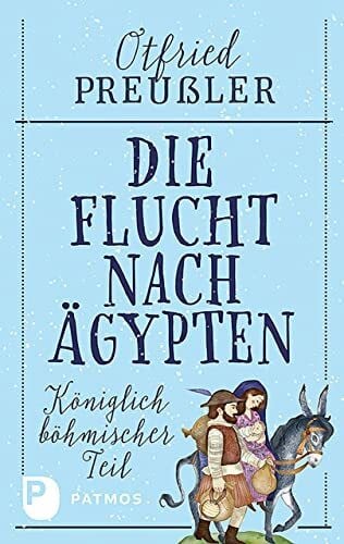 Preußler, Otfried Die Flucht nach Ägypten: Königlich böhmischer Teil