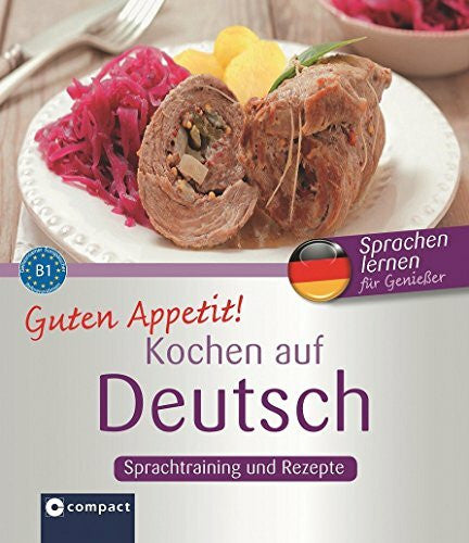 Bergmann, Isabella Guten Appetit! - Kochen auf Deutsch: Rezepte und Sprachtraining für Deutsch als Fremdsprache (DaF) - Niveau B1