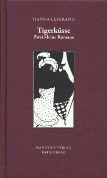 Leybrand, Hanna Tigerküsse: Zwei kleine Romane