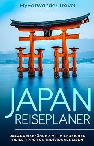 Travel, FlyEatWander Japan Reiseplaner: Japanreiseführer mit hilfreichen Reisetipps für Individualreisen