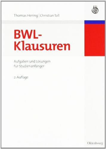 Toll, Christian BWL-Klausuren: Aufgaben und Lösungen für Studienanfänger (Lehr- und Handbücher der Wirtschaftswissenschaft)