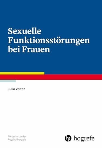 Velten, Julia Sexuelle Funktionsstörungen bei Frauen (Fortschritte der Psychotherapie)