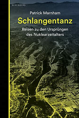 Emmert, Anne Schlangentanz: Reisen zu den Ursprüngen des Nuklearzeitalters