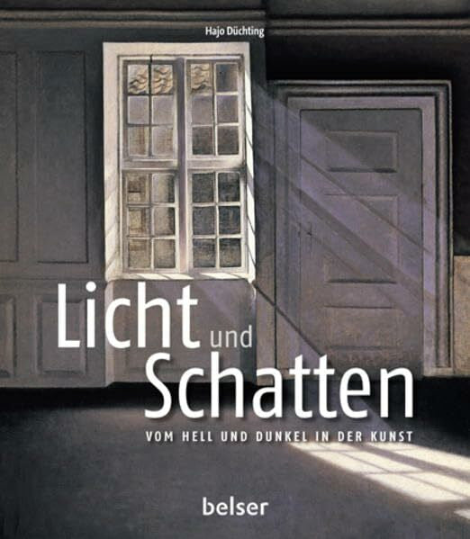 Düchting, Hajo Licht und Schatten: Vom Hell und Dunkel in der Kunst