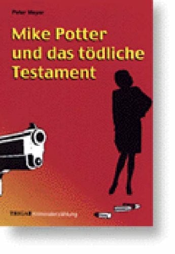 Meyer, Peter Mike Potter und das tödliche Testament: Kriminalerzählung