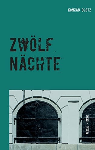Glotz, Konrad Zwölf Nächte: Passau-Krimi