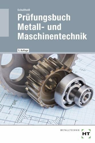 Peter Schultheiß Prüfungsbuch Metall- und Maschinentechnik