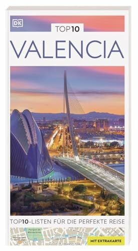 DK Verlag - Reise TOP10 Reiseführer Valencia: TOP10-Listen zu Highlights, Themen und Stadtteilen mit wetterfester Extra-Karte. Von Reisenden. Für Reisende.