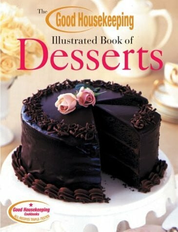 Good Housekeeping Institute The Good Housekeeping Illustrated Book of Desserts