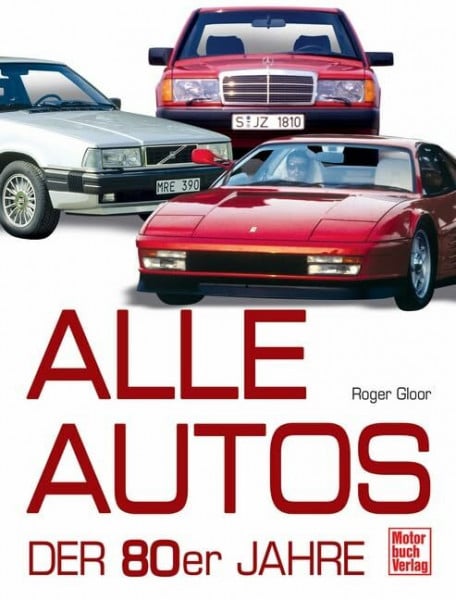 Gloor, Roger Alle Autos der 80er Jahre