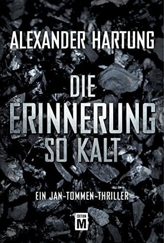 Hartung, Alexander Die Erinnerung so kalt (Ein Jan-Tommen-Thriller, Band 4)