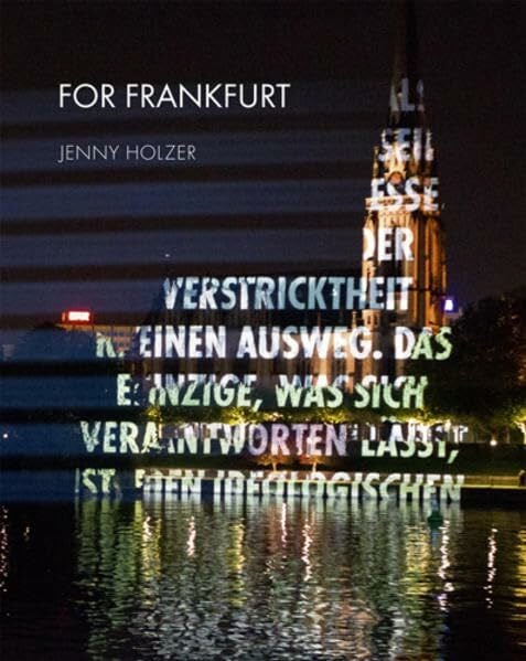 Friederike von Bünau Jenny Holzer: For Frankfurt