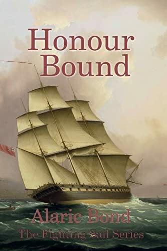 Bond, Alaric Honour Bound (The Fighting Sail Series, Band 10)