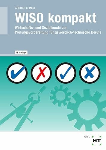 Moos, Christine WISO kompakt: Wirtschafts- und Sozialkunde zur Prüfungsvorbereitung für gewerblich-technische Berufe