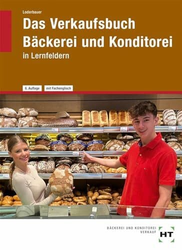 Loderbauer, Josef eBook inside: Buch und eBook Das Verkaufsbuch Bäckerei und Konditorei: in Lernfeldern