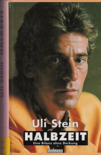 Stein, Uli Halbzeit. Eine Bilanz ohne Deckung