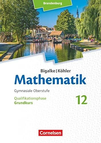 Ledworuski, Gabriele Bigalke/Köhler: Mathematik - Brandenburg - Ausgabe 2019 - 12. Schuljahr: Grundkurs - Schulbuch