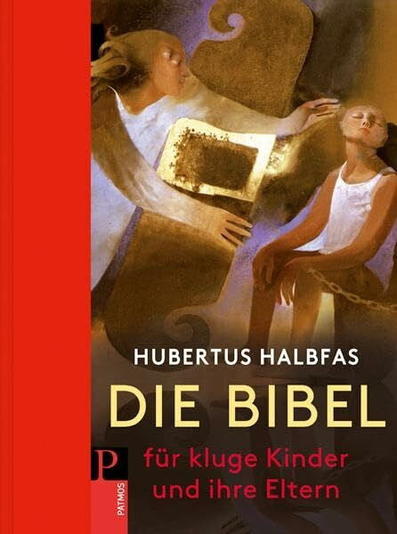 Halbfas, Hubertus Die Bibel für kluge Kinder und ihre Eltern: Ein unvergleichliches Lese-, Bilder- und Sachbuch