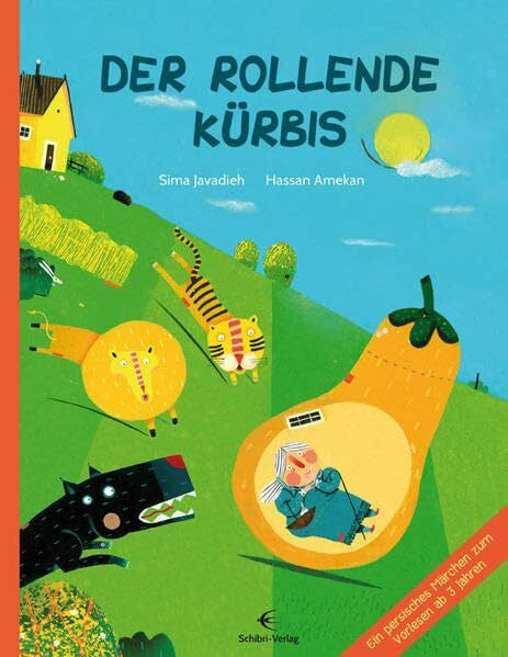 Javadieh, Sima Der rollende Kürbis: Ein persisches Märchen zum Vorlesen