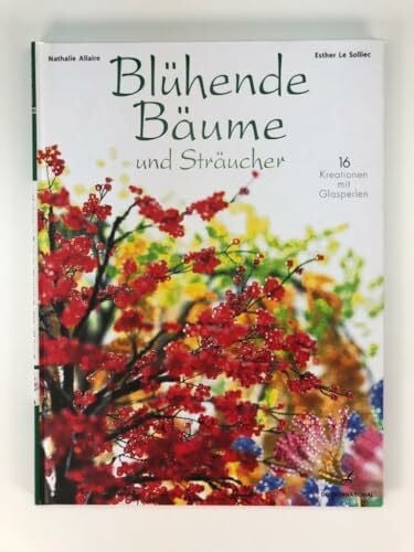 LeSolliec, Esther Blühende Bäume und Sträucher: 16 Kreationen mit Glasperlen (DC International)